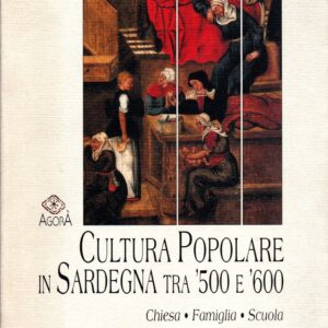 popular culture in sardinia between the 16th and 17th centuries: church, family, school / salvatore loi