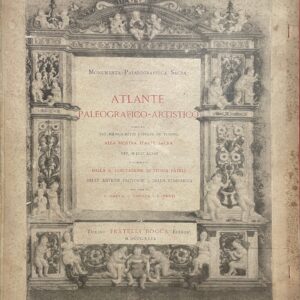 atlante paleografico artistico compilato sui manoscritti esposti in torino alla mostra d'arte sacra nel 1898 e pubblicato dalla r. deputazione di storia patria delle antiche provincie e della lombardia / per cura di f. carta, c. cipolla e c. frati