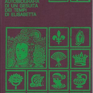 autobiografia di un gesuita dei tempi di elisabetta / john gerard