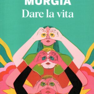 giving life / michela murgia ; edited by alessandro giammei