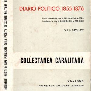 political diary, 1855 1876: vol.1: 1855 1857. / giorgio asproni; biographical profile by bruno josto anedda; introduction and notes by carlino sole and tito orrù