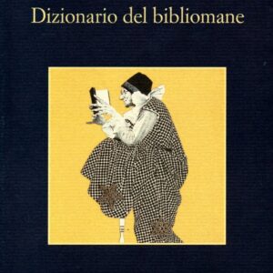 the bibliomaniac's dictionary / antonio castronuovo