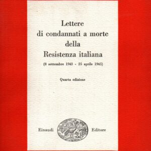 letters from those condemned to death of the italian resistance: 8 september 1943 25 april 1945 / edited by piero malvezzi and giovanni pirelli; preface by enzo enriques agnoletti