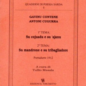 1. tema: su cojuadu e su 'ajanu ; 2. tema: su mandrone e su tribagliadore / gavinu contene, antoni cugurra ; [a cura di tullio masala] pubblicazione ozieri : il torchietto, stampa 1992