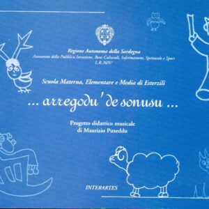 arregodu de sonusu / scuola materna, elementare e media di esterzili : filastrocche, racconti, canti e musiche di esterzili / progetto didattico musicale di maurizio puxeddu