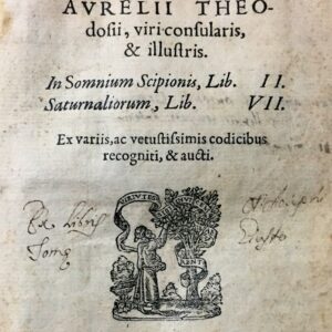 macrobii ambrosii aurelii theodosii, viri consularis, & illustris. in somnium scipionis, lib. ii. saturnaliorum, lib. vii. ex variis, ac vetustissimis codicibus recogniti, & aucti.