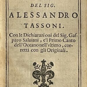 the stolen bucket, a heroic comic poem. by mr. alessandro tassoni. with the declarations of mr. gasparo saluiani, and the first canto of the ocean in the last, corrected with the originals
