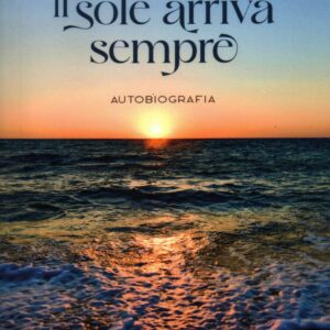 il sole arriva sempre : autobiografia / giulia zedda