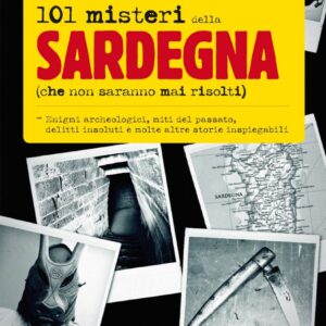 101 misteri della sardegna che non saranno mai risolti / gianmichele lisai ; illustrazioni di fabio piacentini
