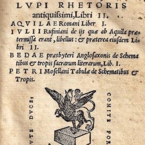 de figuris sententiarum, ac verborum, p. rvtilii lvpi rhetoris antiquissimi, libri ii. aqvilae romani liber i. ivlii rufiniani de iis quae ab aquila praetermissa erant, libellus, & praeterea eiusdem libri ii. bedae praesbyteri anglosaxonis de schemati