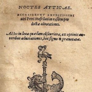 auli gellii luculentissimi scriptoris, noctes atticae. accesserunt eruditissimi uiri petri mosellani in easdem perdoctae adnotationes