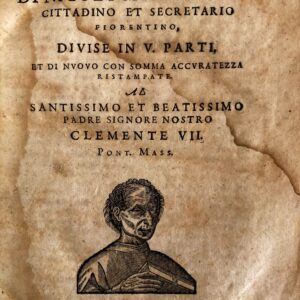 tutte le opere di nicolo machiauelli cittadino et secretario fiorentino, diuise in v parti, et di nuouo con somma accuratezza ristampate al santissino et beatissimo padre signore nostro clemente vii pont. mass.