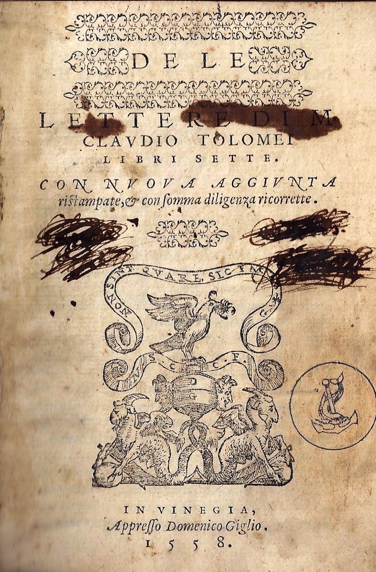 imgi_2_1558_delelettere de le lettere di m. claudio tolomei libri sette. con nuoua aggiunta ristampate, & con somma diligenza ricorrette.