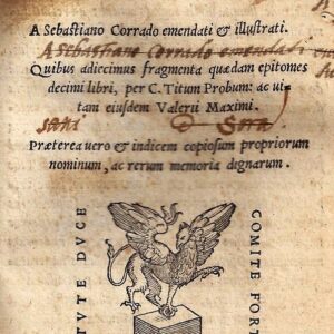 val. max. dictorum factorumq. memorabilium libri nouem; a sebastiano corrado emendati et illustrati. quibus adiecimus fragmenta quaedam epitomes decimi libri, per c. titum probum, ac vitam eiusdem valerii maximi. praeterea uero et indicem copiosum proprio