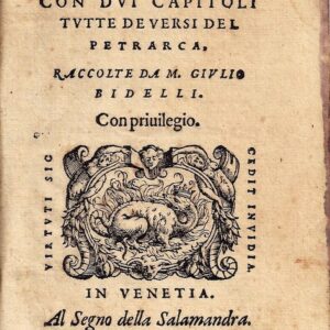 dugento stanze con dui capitoli tutte de versi del petrarca. raccolte da giulio bidelli.