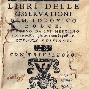 i quattro libri delle osservationi di m. lodovico dolce, di nuovo da lui mesedimo ricorrette, & ampliate, e con postille. ottaua editione.