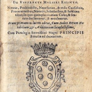 tractatus borgnini cavalcani iurisconsulti fiuizanensis de tutore, et curatore, et de vsufructu mulieri relicto. novus, practicabilis, necessarius, & utilis causidicis, procuratoribus, notariis, scholaribus, & iusdicentibus in quo quamplures etiam