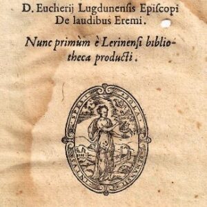 d. hilarii arelatensis episcopi de s. honorato oratio funebris. et d. eucherij lugdunensis episcopi de laudibus eremi. nunc primum e lerinensi bibliotheca producti.