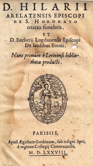 imgi_2_1578 d. hilarii arelatensis episcopi de s. honorato oratio funebris. et d. eucherij lugdunensis episcopi de laudibus eremi. nunc primum e lerinensi bibliotheca producti.