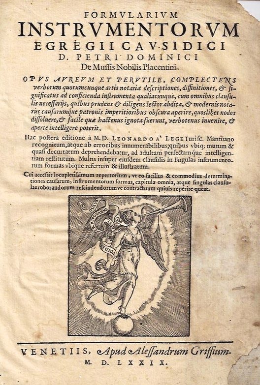 imgi_2_1579_formularium formularium instrumentorum egregii causidici d. petri dominici de mussis nobilis placentini. opus aureum et perutile, complectens verborum quorumcumque artis notariae descriptiones ... hac postera editione a m.d. leonardo a lege iurisc. mantuano ... recog