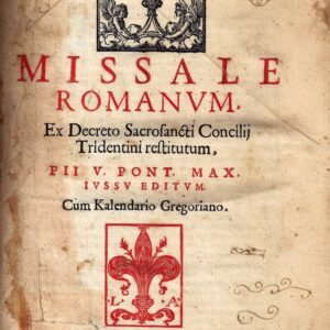 missale romanum, ex decreto sacrosancti concilij tridentini restitutum. pii v. pont. max. issu editum cum kalendario gregoriano.