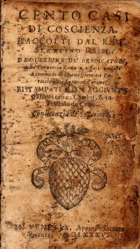 imgi_2_1585_cento cento casi di coscienza. raccolti dal r.p.f. serafino razzi dell'ordine de'predicatori della prouincia romana ... ristampati con aggiunta d'alcuni casi de' cambij, & vn trattato de' censi.