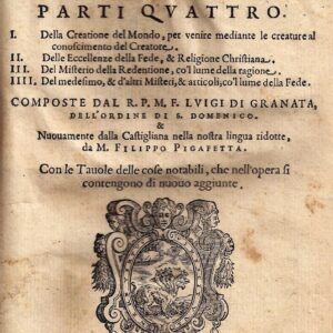 della introduttione al simbolo della fede, parti quattro. i. della creatione del mondo, per venire mediante le creature al conoscimento del creatore. ii. delle eccellenze della fede, & religione christiana. iii. del misterio della redentione, co’l lum
