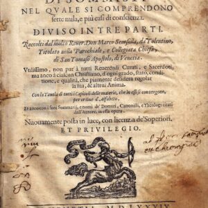 giardino di sommisti nel quale si comprendono sette mila, e piu' casi di conscienza. diuiso in tre parti. raccolti dal molto reuer. don marco scarsella, da tolentino, titolato nella parochiale, e collegiata chiesa, di san tomaso apostolo, di venetia. vtil