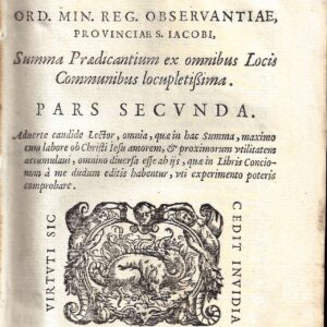 r.p.f. philippi diez lusitani, ord. min. reg. obseruantiae, prouinciae s. iacobi, summa praedicantium ex omnibus locis communibus locupletissima. pars secunda. aduerte candide lector, omnia quae in hac summa, maximo cum labore ob christi iesu amorem, &