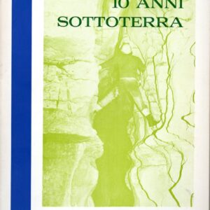10 anni sottoterra / a cura dello speleo club di cagliari