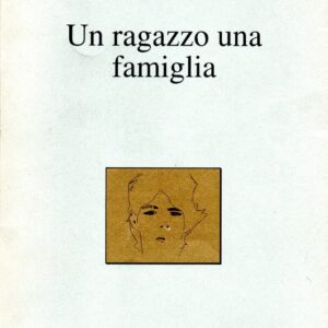 un ragazzo, una famiglia / maria pia lai guaita