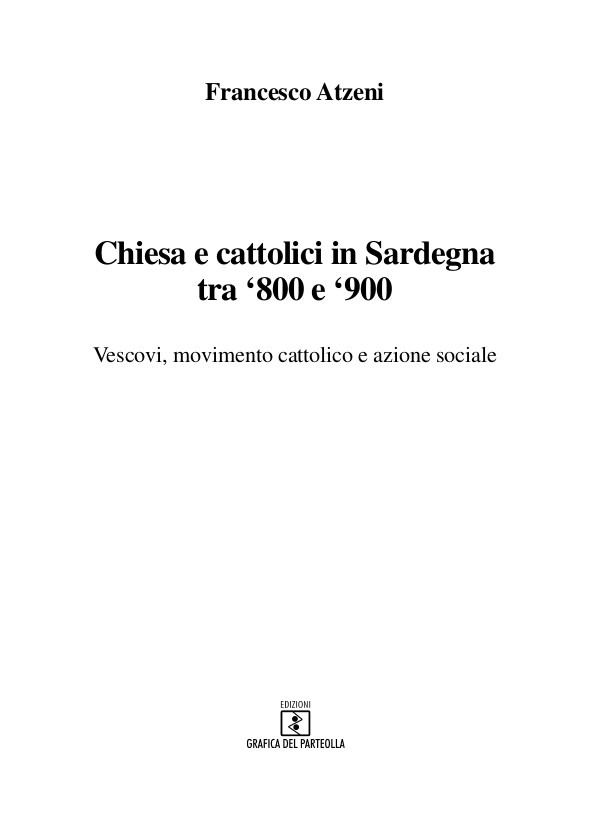 imgi_2_Chiesa e cattolici in Sardegna chiesa e cattolici in sardegna tra '800 e '900 : vescovi, movimento cattolico e azione sociale / francesco atzeni