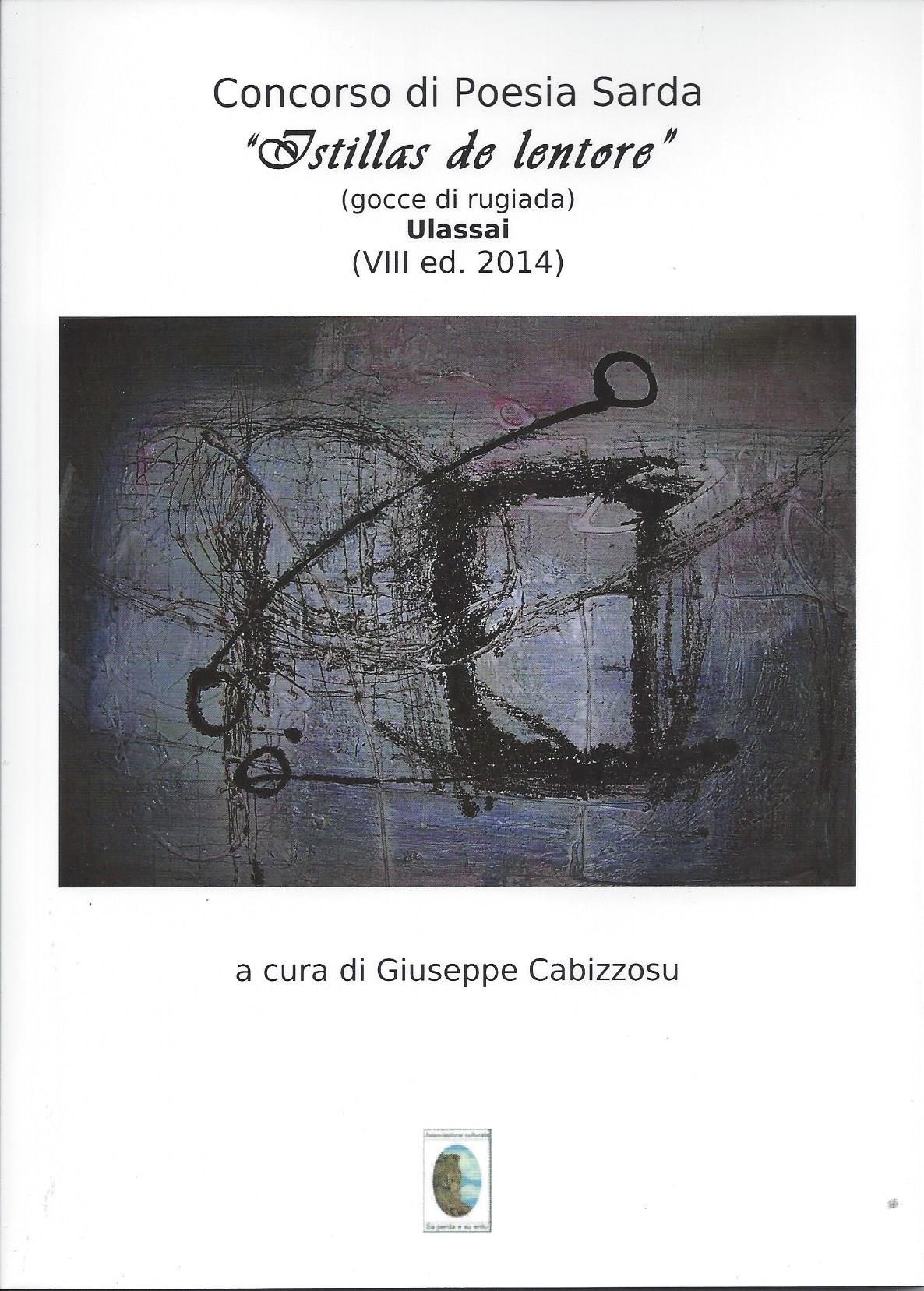 imgi_2_Istillasdelentore8 istillas de lentore : concorso di poesia sarda : ulassai, 8. ed. 2014 / a cura di giuseppe cabizzosu
