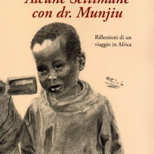 alcune settimane con dr. munjiu : riflessioni di un viaggio in africa / pier paolo deidda