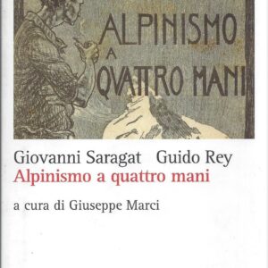alpinismo a quattro mani / giovanni saragat (toga rasa), guido rey ; a cura di giuseppe marci