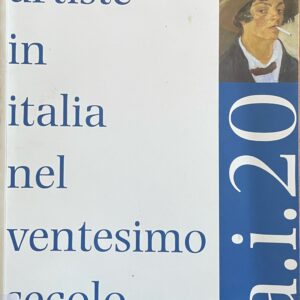 a.i.20 : artiste in italia nel ventesimo secolo / a cura di elena lazzarini e pier paolo pancotto