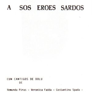 a sos eroes sardos / sebustianu nieddu ; cun cantigos de dolu de remundu piras... ?et al.?