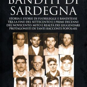 banditi di sardegna : storia e storie di banditesse e fuorilegge tra la fine del settecento e i primi decenni del novecento : mito e realtà dei leggendari protagonisti di tanti racconti popolari / franco fresi ; prefazione di manlio brigaglia