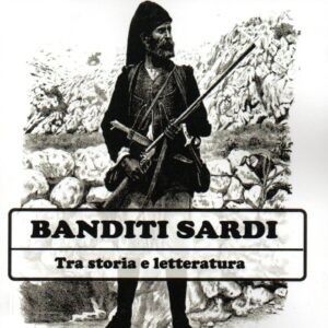 banditi sardi tra storia e letteratura / [a cura di carlo mulas]