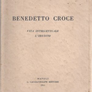 benedetto croce : vita intellettuale, l'erudito / fausto nicolini