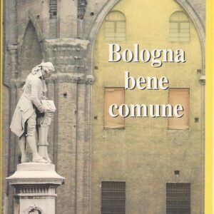 bologna bene comune / silvia bartolini ; [fotografie di ivano adversi ... et al.]