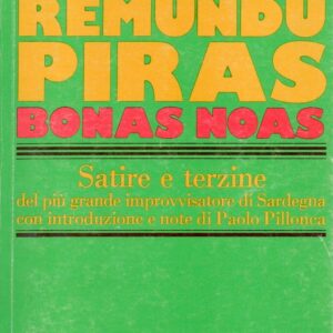 bonas noas : satire e terzine del piu grande improvvisatore di sardegna / remundu piras ; con introduzione e note di paolo pillonca