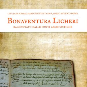 bonaventura licheri : raccontato dalle fonti archivistiche / giuliana portas, mariantonietta piga, mario antioco sanna
