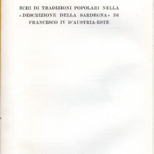 echi di tradizioni popolari nella "descrizione della sardegna" di francesco iv d'austria este / francesco alziator
