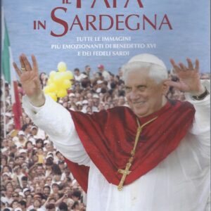il papa in sardegna : tutte le immagini più emozionanti di benedetto 16. e dei fedeli sardi : cagliari 7 settembre 2008 / a cura di paolo matta