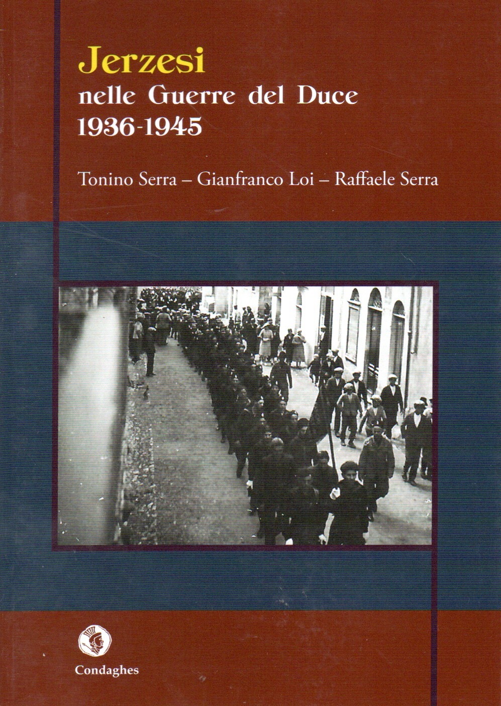 jerzesi nelle guerre del duce : 1936 1945 / tonino serra, gianfranco loi, raffaele serra