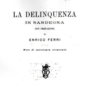 la delinquenza in sardegna : note di sociologia criminale / alfredo niceforo ; con prefazione di enrico ferri