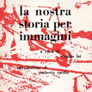 la nostra storia per immagini / a cura di virgilio lai ; introduzione di umberto cardia