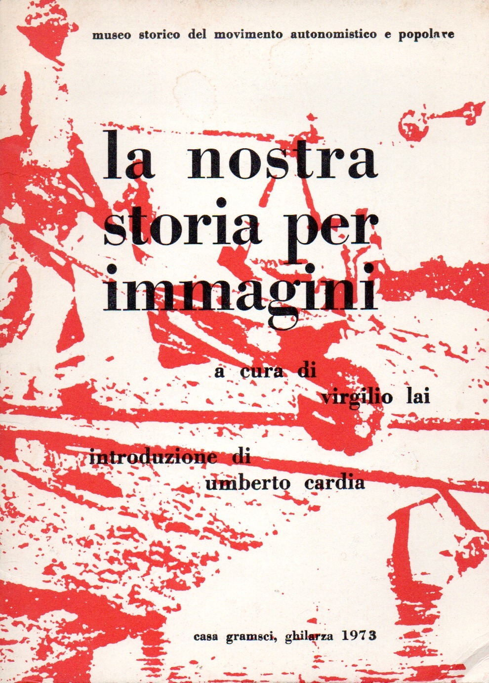 imgi_2_lanostrastoriaperimmagini la nostra storia per immagini / a cura di virgilio lai ; introduzione di umberto cardia