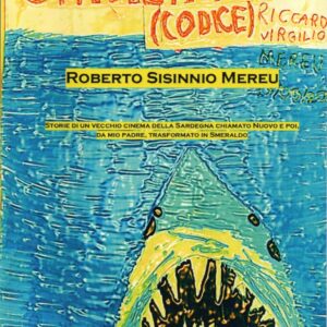 la stufa catalitica (codice) : (divina tragedia) : storie di un vecchio cinema della sardegna, chiamato "nuovo" e poi, da mio padre, trasformato in "smeraldo"
